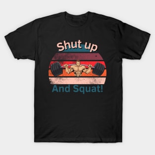 Shut up and Squat T-Shirt